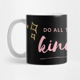 Do all things with Kindness Mug